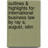 Outlines & Highlights For International Business Law By Ray A. August, Isbn by Cram101 Textbook Reviews