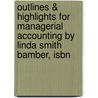 Outlines & Highlights For Managerial Accounting By Linda Smith Bamber, Isbn by Cram101 Textbook Reviews