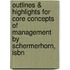 Outlines & Highlights For Core Concepts Of Management By Schermerhorn, Isbn