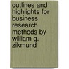 Outlines And Highlights For Business Research Methods By William G. Zikmund by Cram101 Textbook Reviews