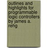 Outlines And Highlights For Programmable Logic Controllers By James A. Rehg by Cram101 Textbook Reviews