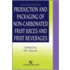 Production And Packaging Of Non-Carbonated Fruit Juices And Fruit Beverages