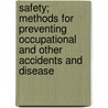 Safety; Methods For Preventing Occupational And Other Accidents And Disease door William Howe Tolman