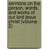 Sermons On The Person, Words, And Works Of Our Lord Jesus Christ (Volume 2) door Francis Trench
