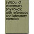 Syllabus Of Elementary Physiology; With References And Laboratory Exercises