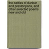 The Battles Of Dunbar And Prestonpans, And Other Selected Poems New And Old by James Lumsden
