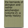 The Bernards Of Abington And Nether Winchendon (Volume 2); A Family History door Sophia Elizabeth Higgins