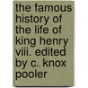 The Famous History Of The Life Of King Henry Viii. Edited By C. Knox Pooler door Shakespeare William Shakespeare
