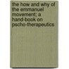 The How And Why Of The Emmanuel Movement; A Hand-Book On Pscho-Therapeutics door Thomas Parker Boyd