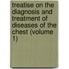 Treatise On The Diagnosis And Treatment Of Diseases Of The Chest (Volume 1) by William Stokes