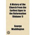 A History Of The Church From The Earliest Ages To The Reformation (Volume 1)