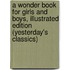 A Wonder Book for Girls and Boys, Illustrated Edition (Yesterday's Classics)