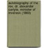 Autobiography Of The Rev. Dr. Alexander Carlyle, Minister Of Inveresk (1860)