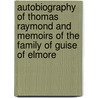 Autobiography Of Thomas Raymond And Memoirs Of The Family Of Guise Of Elmore door Thomas Raymond
