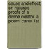 Cause And Effect; Or, Nature's Proofs Of A Divine Creator. A Poem. Canto 1st