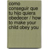 Como conseguir que tu hijo quiera obedecer / How to Make your Child Obey You door Pedro Marcet Bonel