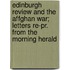Edinburgh Review And The Affghan War; Letters Re-Pr. From The Morning Herald
