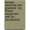 Essays Doctrinal And Practical - By Fifteen Clergymen - With An Introduction door H.W. Thomas