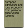 European Agriculture And Rural Economy. From Personal Observation (Volume 1) door Henry Colman