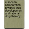 European Collaboration - Towards Drug Developement And Rational Drug Therapy door Michael Orme