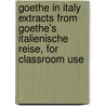 Goethe In Italy Extracts From Goethe's Italienische Reise, For Classroom Use door Johann Goethe