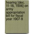 Hearing [Dec. 11-18, 1906] On Army Appropriation Bill For Fiscal Year 1907-8