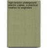 High-Tension Underground Electric Cables, A Practical Treatise For Engineers door Henry Floy