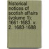 Historical Notices Of Scotish Affairs (Volume 1); 1661-1683. V. 2. 1683-1688