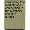 Introducing Free Markets And Competition To The Electricity Sector In Europe by Mel Marquis