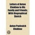 Letters Of Anton Chekhov To His Family And Friends; With Biographical Sketch