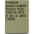 Matthew Paris's English History, From 1235 To 1273, Tr. By J.A. Giles (1854)