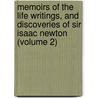 Memoirs Of The Life Writings, And Discoveries Of Sir Isaac Newton (Volume 2) door Sir David Brewster