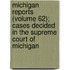 Michigan Reports (Volume 62); Cases Decided In The Supreme Court Of Michigan