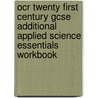 Ocr Twenty First Century Gcse Additional Applied Science Essentials Workbook by N. Goodman