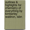 Outlines & Highlights For Chemistry Of Everything By Kimberley Waldron, Isbn door Cram101 Textbook Reviews