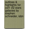 Outlines & Highlights For Col1 Vl2 Stars Galaxies By Stephen Schneider, Isbn door Cram101 Textbook Reviews