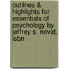 Outlines & Highlights For Essentials Of Psychology By Jeffrey S. Nevid, Isbn by Cram101 Textbook Reviews