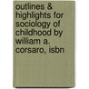 Outlines & Highlights For Sociology Of Childhood By William A. Corsaro, Isbn door Reviews Cram101 Textboo