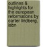 Outlines & Highlights For The European Reformations By Carter Lindberg, Isbn