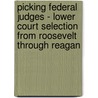 Picking Federal Judges - Lower Court Selection from Roosevelt through Reagan door Sheldon Goldman