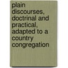 Plain Discourses, Doctrinal And Practical, Adapted To A Country Congregation door Charles Hardinge