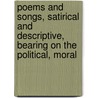 Poems And Songs, Satirical And Descriptive, Bearing On The Political, Moral door Alexander M'Gilvray