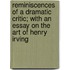 Reminiscences Of A Dramatic Critic; With An Essay On The Art Of Henry Irving
