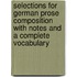 Selections For German Prose Composition With Notes And A Complete Vocabulary
