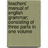 Teachers' Manual Of English Grammar; Consisting Of Three Parts In One Volume