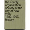 The Charity Organization Society of the City of New York, 1882-1907. History door Lilian Brandt