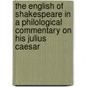 The English Of Shakespeare In A Philological Commentary On His Julius Caesar door George Lillie Craik