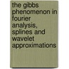 The Gibbs Phenomenon in Fourier Analysis, Splines and Wavelet Approximations door Abdul J. Jerri