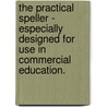 The Practical Speller - Especially Designed For Use In Commercial Education. by Orville Marcellus Powers
