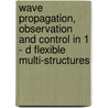 Wave Propagation, Observation And Control In 1 - D Flexible Multi-Structures door Rene Dager